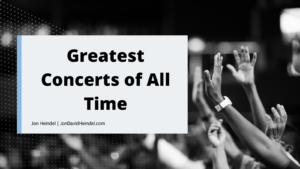 Jon David Heindel Greatest Concerts Of All Time