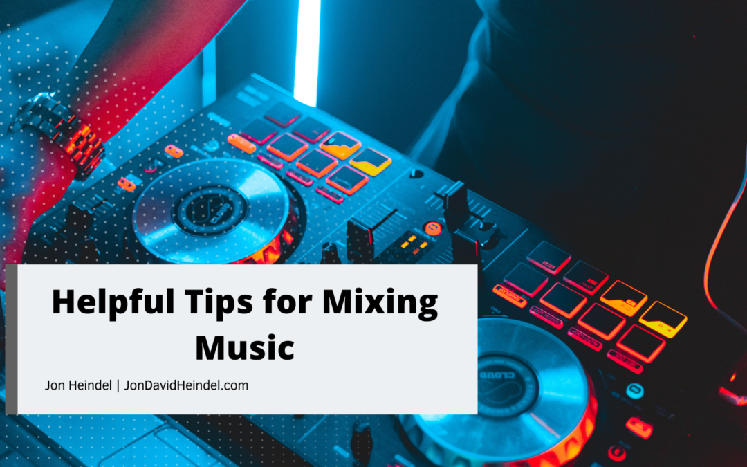 Helpful Tips for Mixing Music