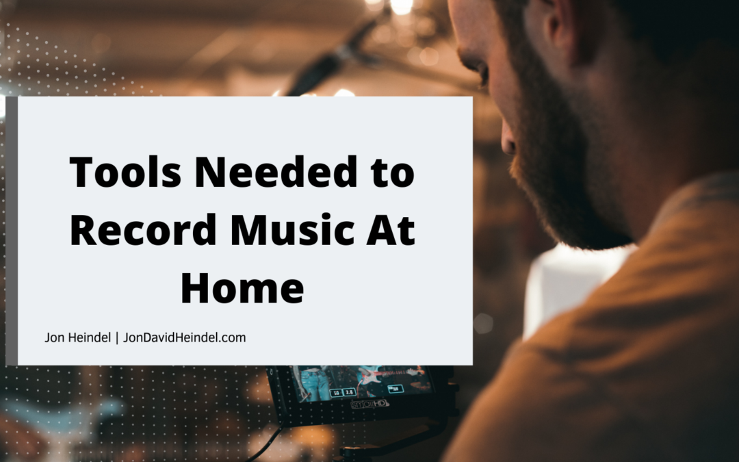 Tools Needed to Record Music At Home