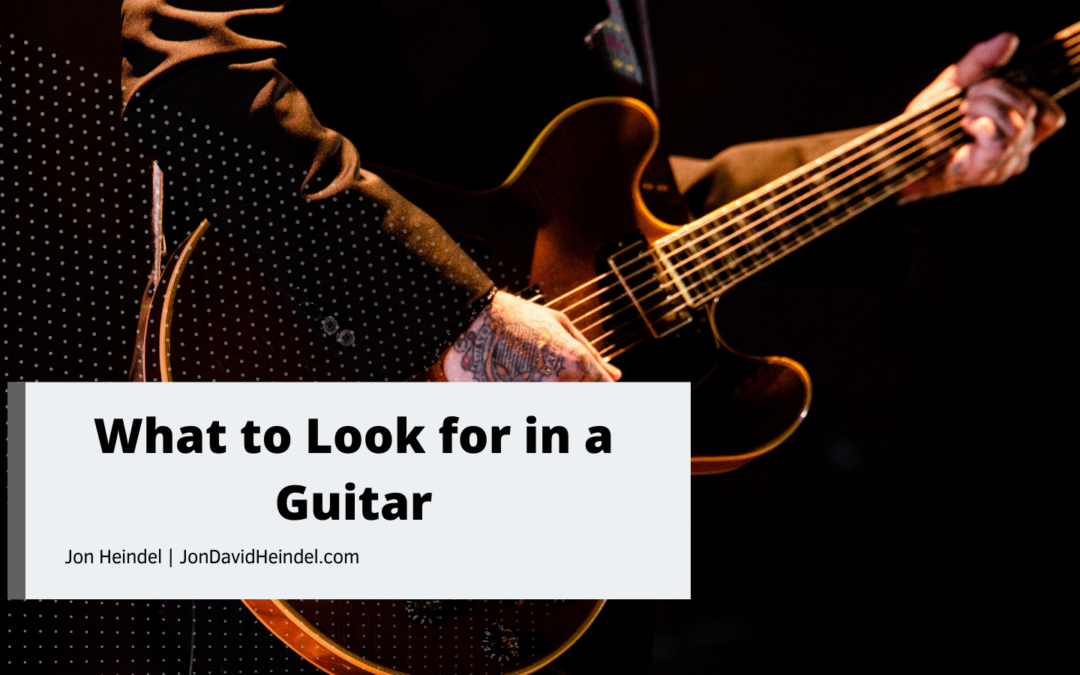 What to Look for in a Guitar