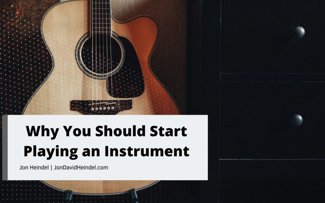 Why You Should Start Playing an Instrument