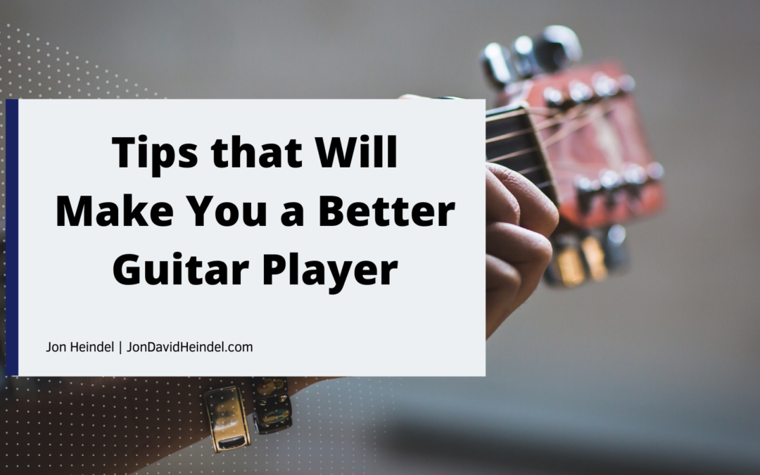 Tips that Will Make You A Better Guitar Player